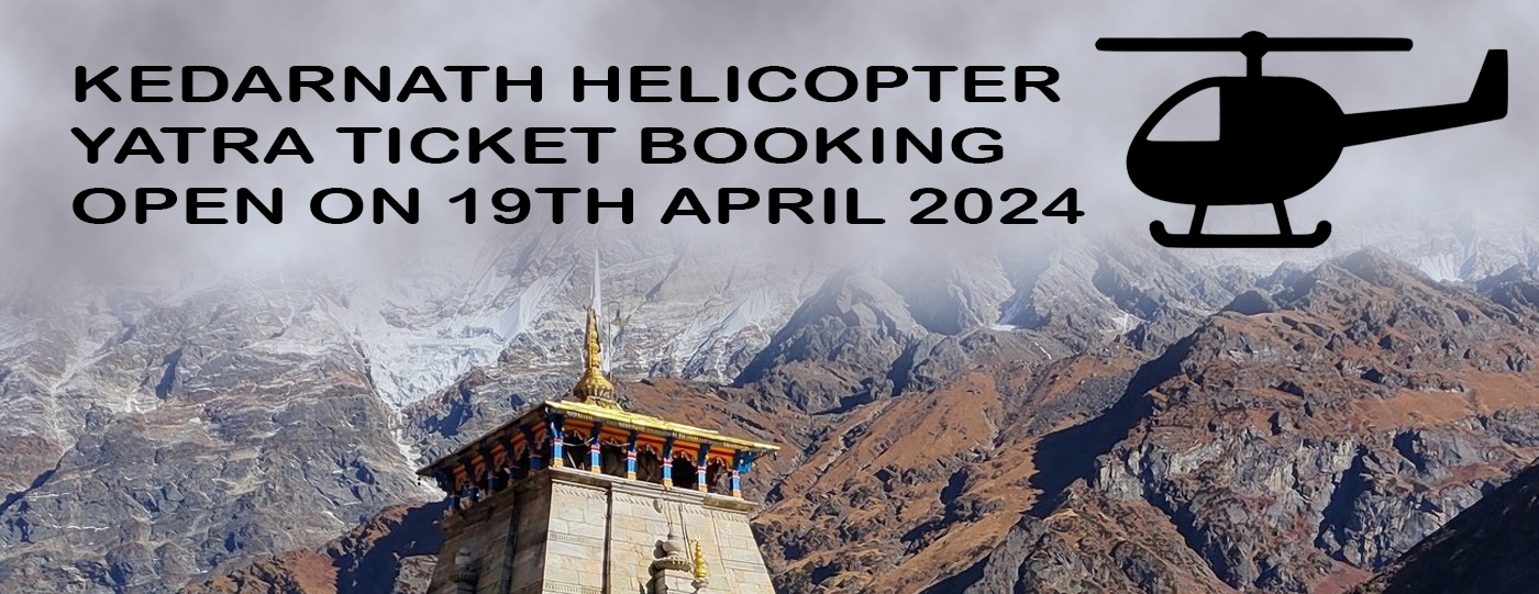 Kedarnath Helicopter Tickets will open on 19th April, 2024 at 12 O’clock